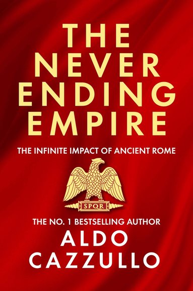 Aldo Cazzullo - Neverending Empire, Inbunden