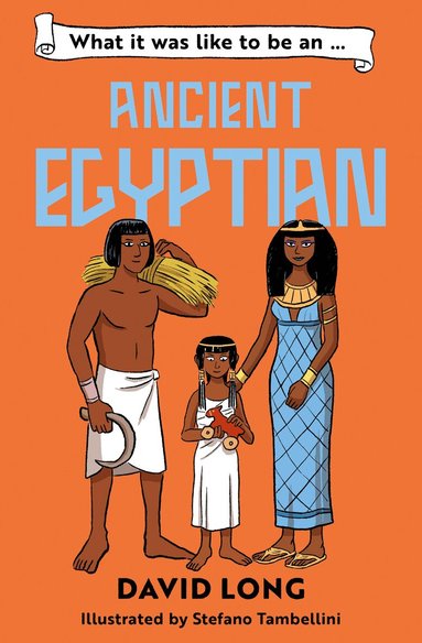 David Long - What it was like to be an Ancient Egyptian, Häftad