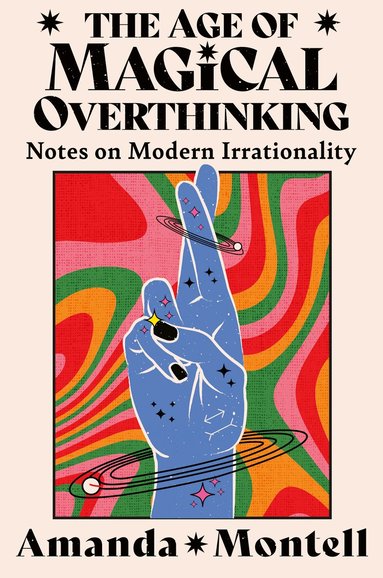 Amanda Montell - Age of Magical Overthinking, Häftad