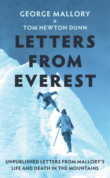 George Mallory, Tom Newton Dunn - Letters From Everest, Inbunden