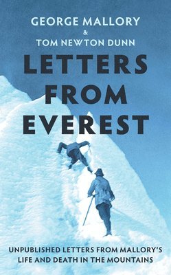 George Mallory, Tom Newton Dunn - Letters From Everest, Inbunden
