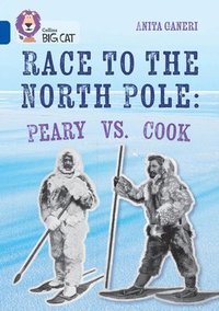 bokomslag Race to the North Pole: Peary VS. Cook