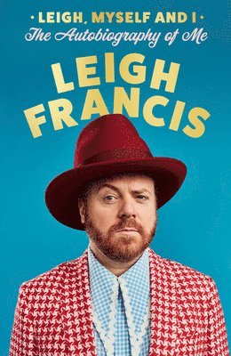 Leigh Francis - Leigh, Myself and I, Inbunden