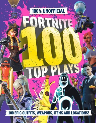 bokomslag 100% Unofficial Fortnite 100 Top Plays