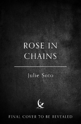Julie Soto - Rose in Chains, Inbunden