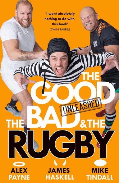 Alex Payne, James Haskell, Mike Tindall - Good, The Bad & The Rugby – Unleashed, Inbunden
