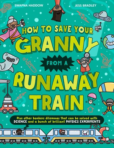 Swapna Haddow - How To Save Your Granny From a Runaway Train, Häftad