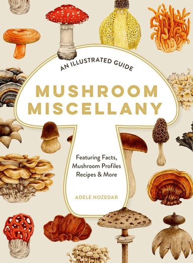 Adele Nozedar - Mushroom Miscellany, Inbunden