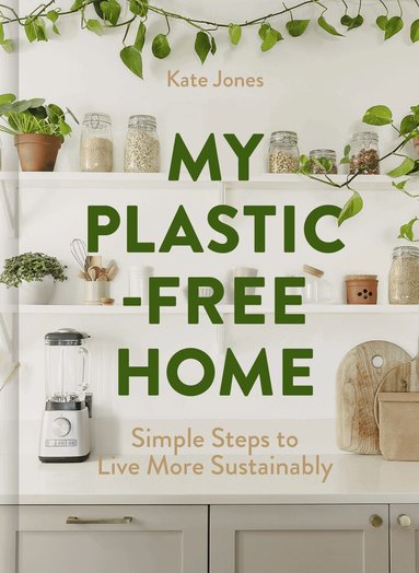 Kate Jones - My Plastic-Free Home, Inbunden