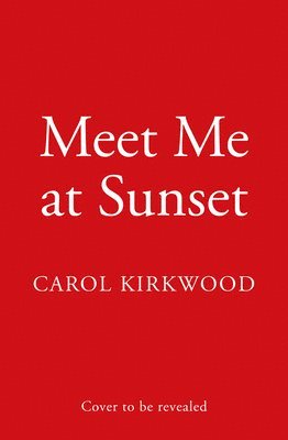 Carol Kirkwood - Meet Me at Sunset, Inbunden