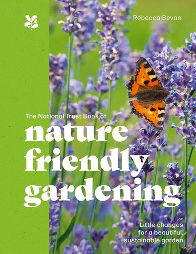 Rebecca Bevan - National Trust Book of Nature-Friendly Gardening, Inbunden