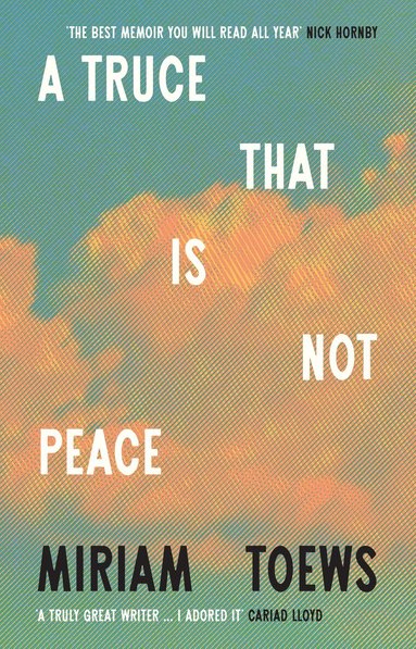 Miriam Toews - Truce That Is Not Peace, Inbunden