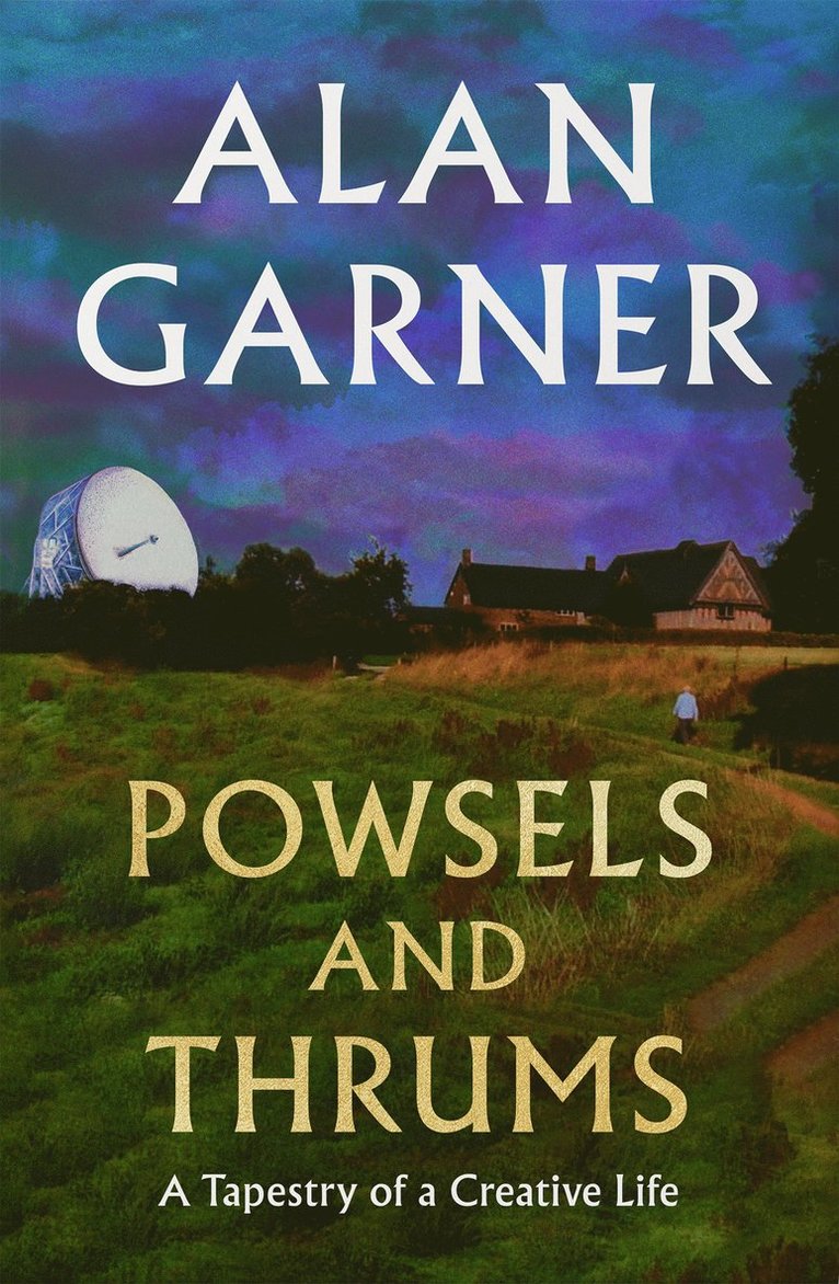 Alan Garner - Powsels and Thrums, Inbunden