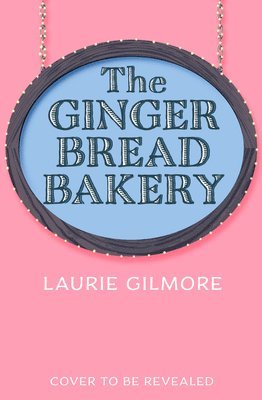 Laurie Gilmore - Gingerbread Bakery, Häftad