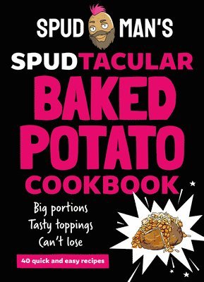 Spud Man's Spudtacular Baked Potato Cookbook 1