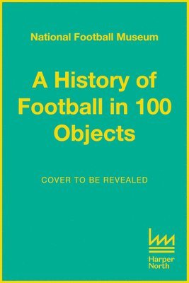 bokomslag A History of Football in 100 Objects