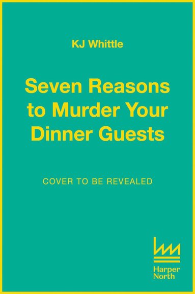 bokomslag Seven Reasons to Murder Your Dinner Guests