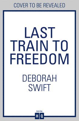 Deborah Swift - Last Train to Freedom, Häftad