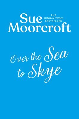 Sue Moorcroft - Over the Sea to Skye, Häftad