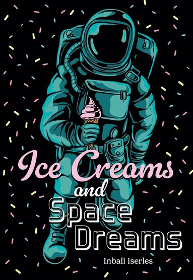 Inbali Iserles - Ice Creams and Space Dreams, Häftad