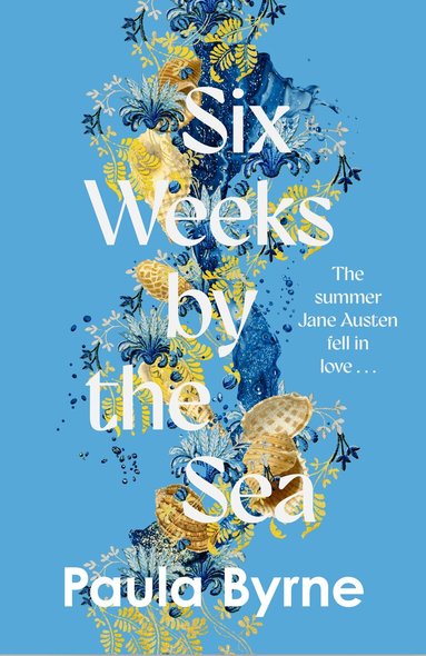 Paula Byrne - Six Weeks by the Sea, Häftad