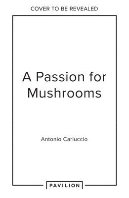 A Passion for Mushrooms 1