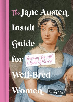 The Jane Austen Insult Guide for Well-Bred Women 1