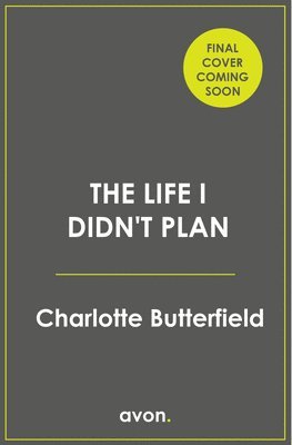 Charlotte Butterfield - Life I Didn’t Plan, Häftad
