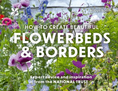 Robyn Booth - How to Create Beautiful Flowerbeds and Borders, Inbunden