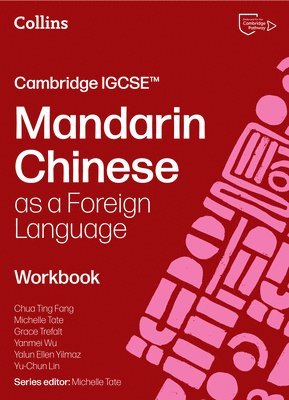 Chua Ting Fang, Grace Trefalt, Yanmei Wu, Yalun Ellen Yilmaz, Yu-Chun Lin, Yalun Ellen Yilmaz - Cambridge IGCSE™ Mandarin Chinese as a Foreign Language Workbook, Häftad