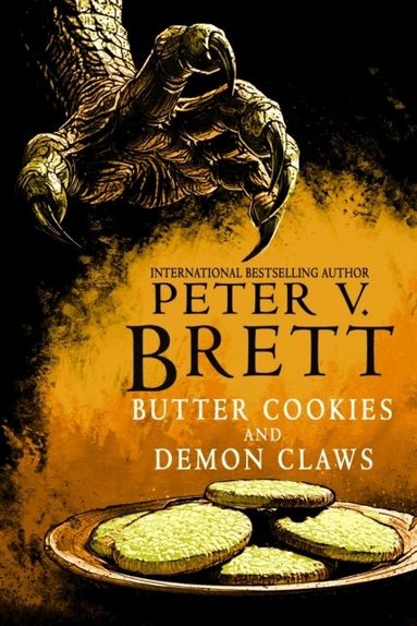 Peter V. Brett - Butter Cookies and Demon Claws, Inbunden