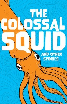 Colossal Squid and Other Stories
