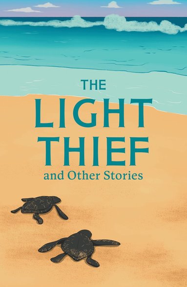 Lindsay Galvin, Inbali Iserles, Samantha Montgomerie, Suzy Senior - Light Thief and Other Stories, Häftad