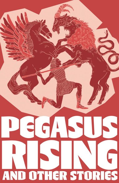 Lindsay Galvin, Liz Miles, Jonny Walker - Pegasus Rising and Other Stories, Häftad