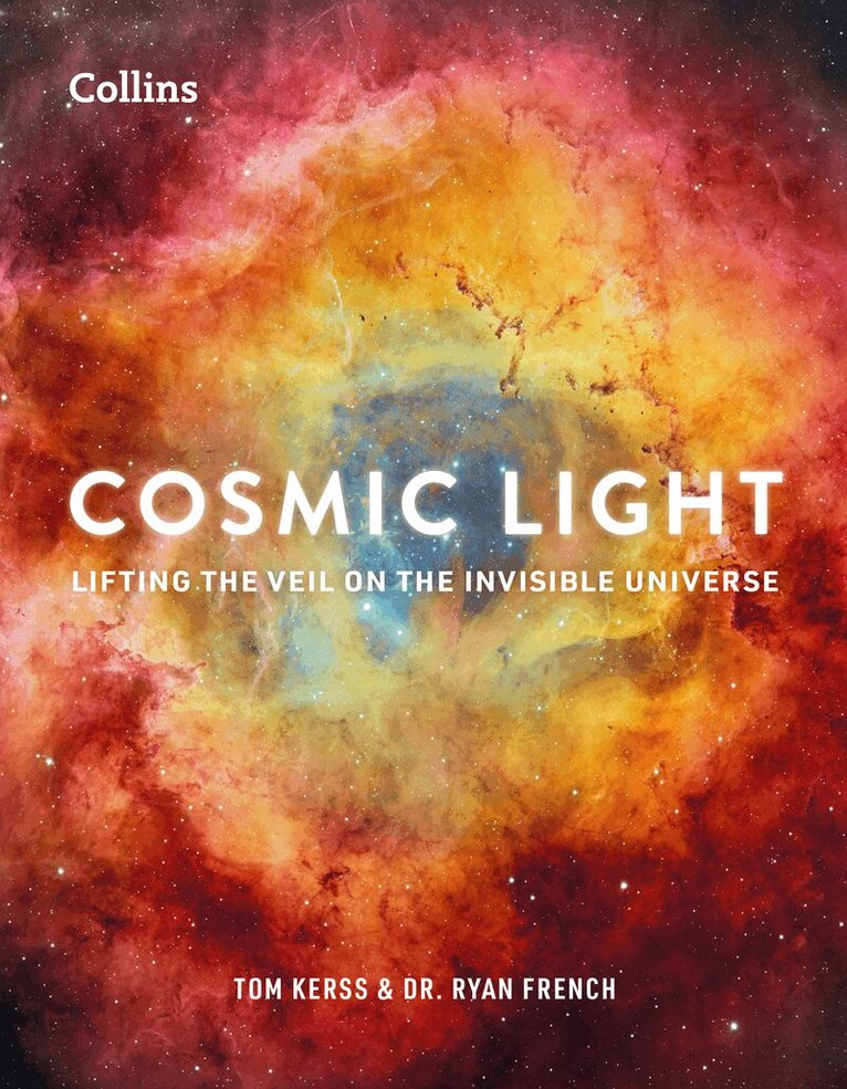 Tom Kerss, Dr Ryan French, Collins Astronomy - Cosmic Light, Häftad