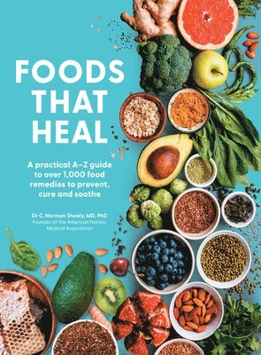 C. Norman Shealy - Foods That Heal, Häftad