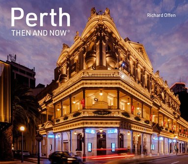Richard Offen - Perth Then and Now, Inbunden
