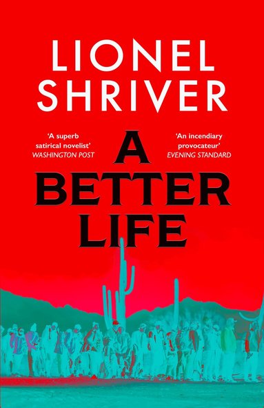 Lionel Shriver - Better Life, Inbunden