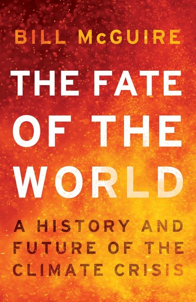 Bill McGuire - Fate of the World, Inbunden