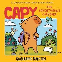 bokomslag CAPY - The Adventurous Capybara: A Colour-Your-Own-Story Book
