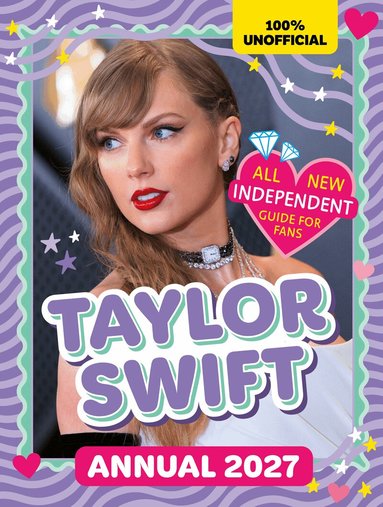 100% Unofficial, Ben Wilson - 100% Unofficial Taylor Swift Annual 2027, Inbunden