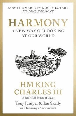His Majesty King Charles III when HRH The Prince of Wales, Tony Juniper, Ian Skelly - Harmony, Häftad