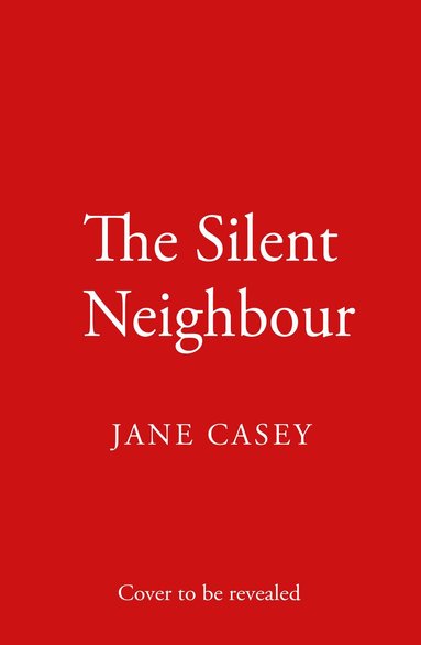 Jane Casey - Silent Neighbour, Inbunden