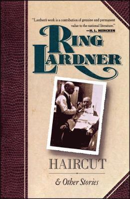 Ring Lardner - "Haircut" and Other Stories, Häftad