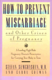 Stefan Semchyshyn, Carol Colman - How to Prevent Miscarriage and Other Crises of Pregnancy, Häftad