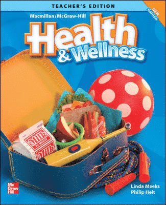 Macmillan/McGraw-Hill Health & Wellness, Grade K, Teacher's Edition'