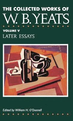 W. B. Yeats - Later Essays, Inbunden