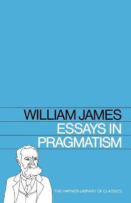 Essays in Pragmatism 1