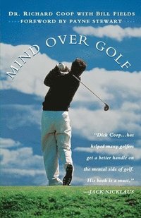 bokomslag Mind Over Golf: How to Use Your Head to Lower Your Score