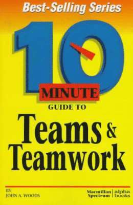 John Woods - 10 Minute Guide To Teams And Teamwork, Häftad